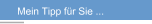 Mein Tipp f&uuml;r Sie ...